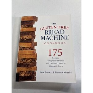 The Gluten-Free Bread Machine Cookbook: 175 Recipes for Splendid Breads and Deli